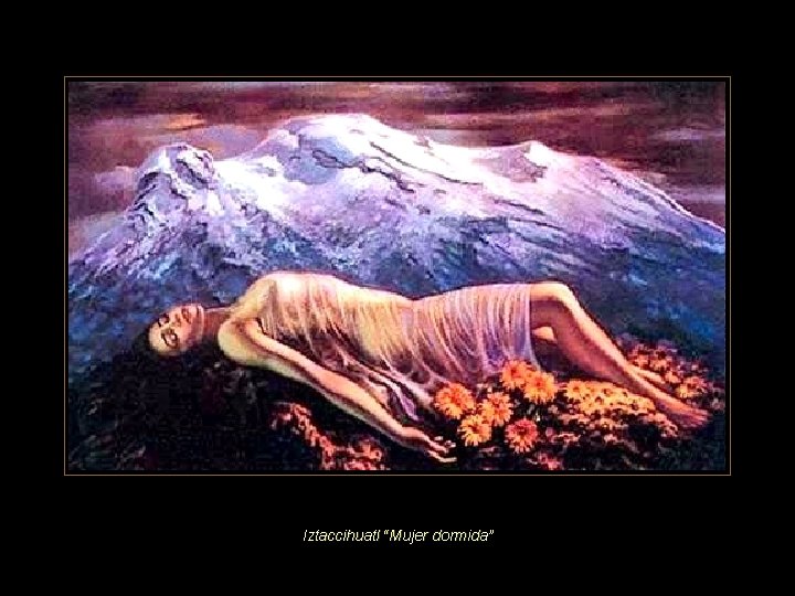 Iztaccihuatl “Mujer dormida” 