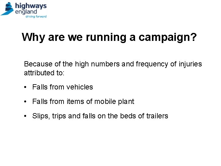 Why are we running a campaign? Because of the high numbers and frequency of