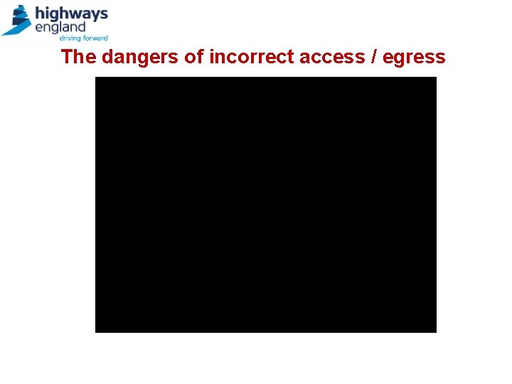 The dangers of incorrect access / egress 