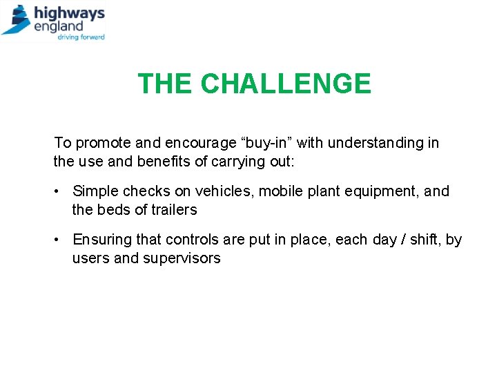 THE CHALLENGE To promote and encourage “buy-in” with understanding in the use and benefits