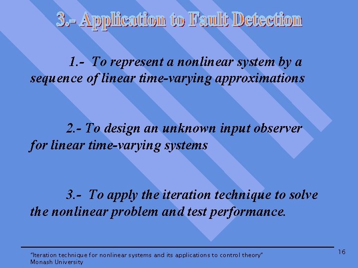  1. - To represent a nonlinear system by a sequence of linear time-varying