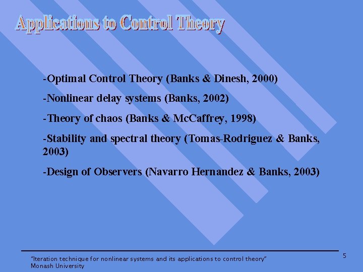 -Optimal Control Theory (Banks & Dinesh, 2000) -Nonlinear delay systems (Banks, 2002) -Theory of