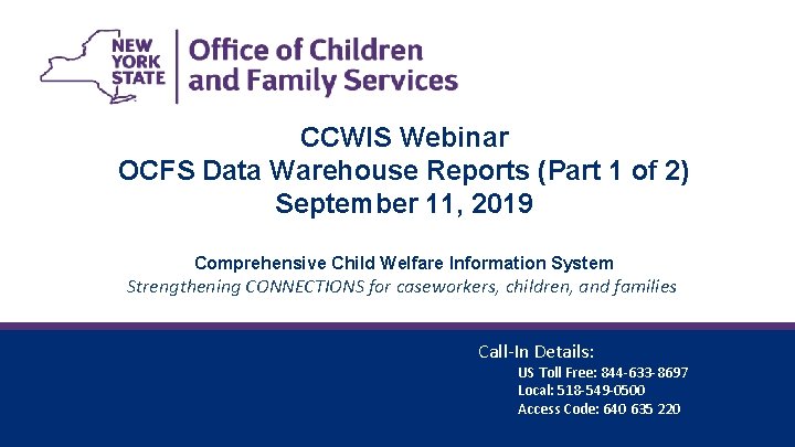 CCWIS Webinar OCFS Data Warehouse Reports (Part 1 of 2) September 11, 2019 Comprehensive