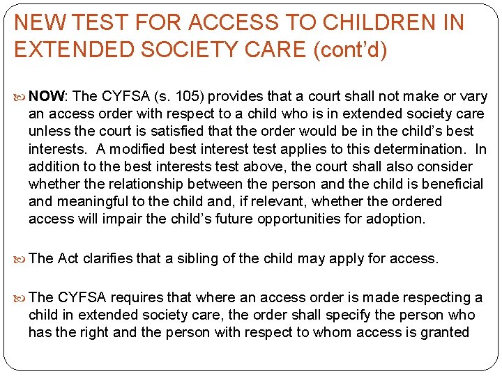 NEW TEST FOR ACCESS TO CHILDREN IN EXTENDED SOCIETY CARE (cont’d) NOW: The CYFSA