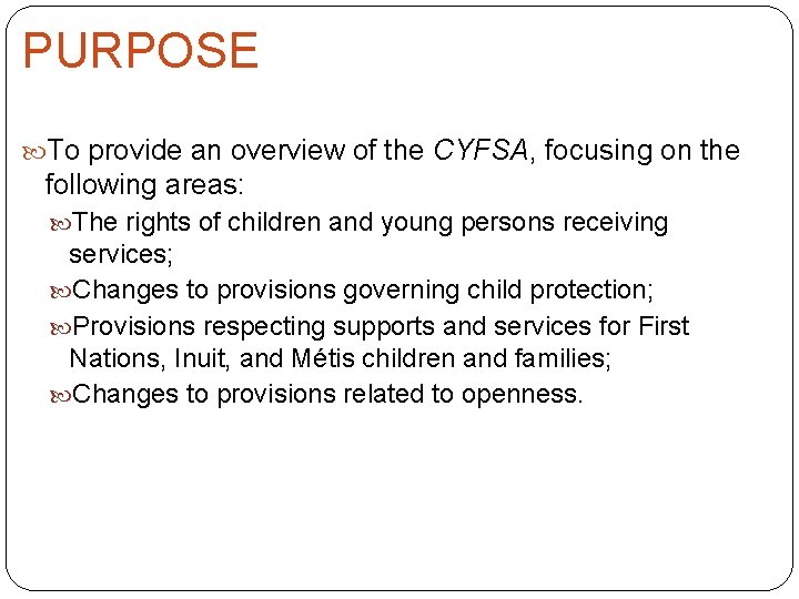 PURPOSE To provide an overview of the CYFSA, focusing on the following areas: The