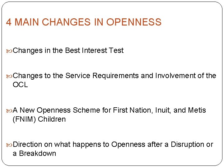 4 MAIN CHANGES IN OPENNESS Changes in the Best Interest Test Changes to the