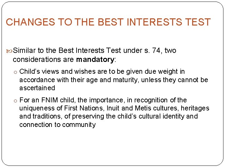 CHANGES TO THE BEST INTERESTS TEST Similar to the Best Interests Test under s.