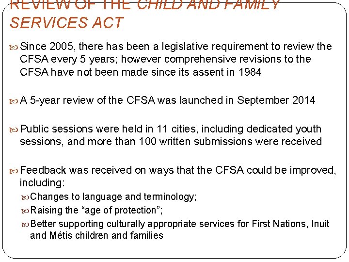 REVIEW OF THE CHILD AND FAMILY SERVICES ACT Since 2005, there has been a