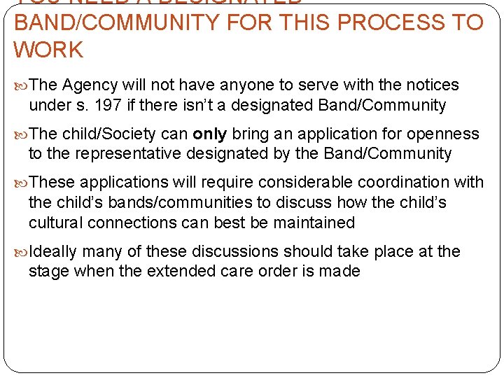 YOU NEED A DESIGNATED BAND/COMMUNITY FOR THIS PROCESS TO WORK The Agency will not