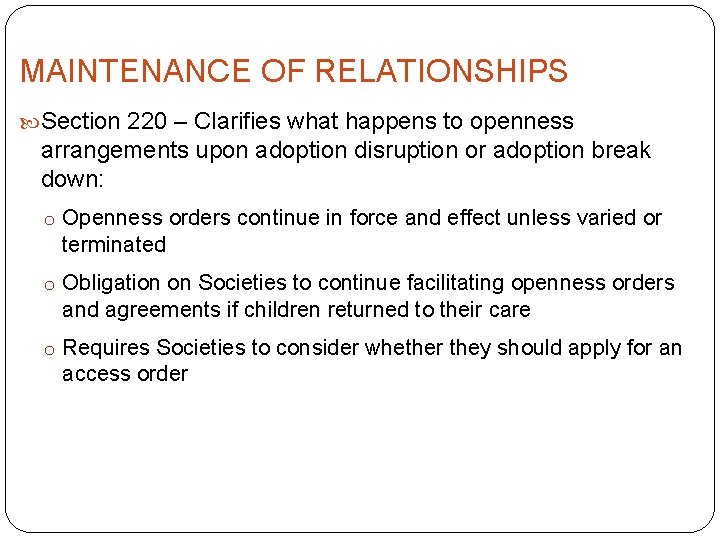 MAINTENANCE OF RELATIONSHIPS Section 220 – Clarifies what happens to openness arrangements upon adoption