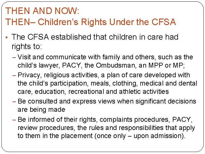 THEN AND NOW: THEN– Children’s Rights Under the CFSA • The CFSA established that
