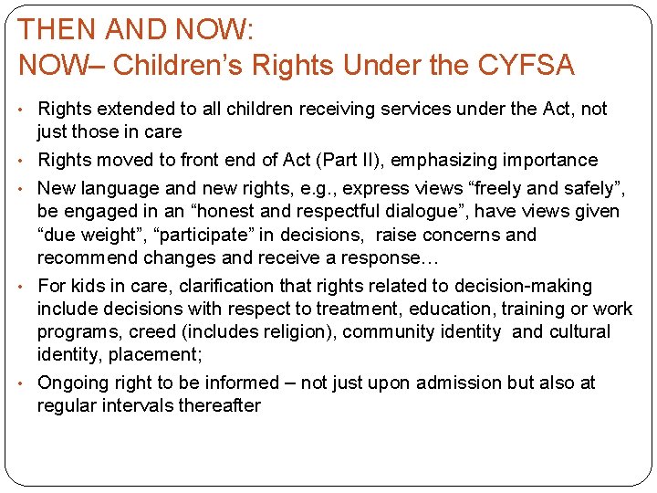 THEN AND NOW: NOW– Children’s Rights Under the CYFSA • Rights extended to all