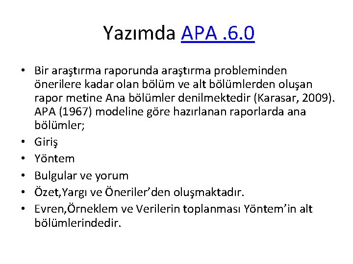  Yazımda APA. 6. 0 • Bir araştırma raporunda araştırma probleminden önerilere kadar olan