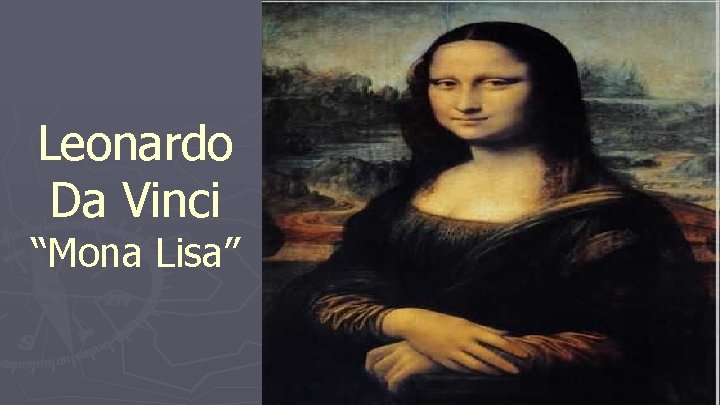 Leonardo Da Vinci “Mona Lisa” Leonardo Da Vinci “Mona Lisa”