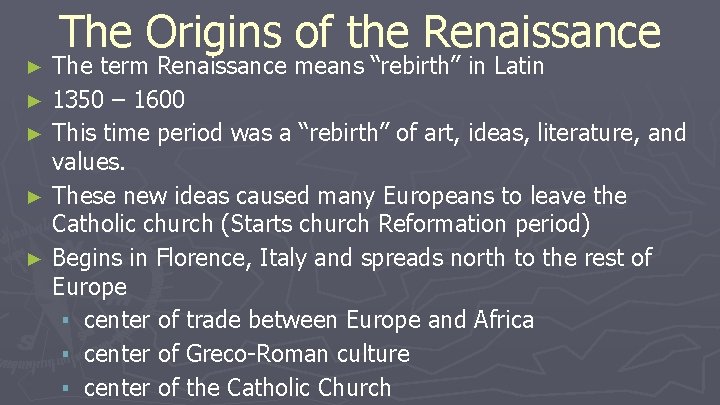 The Origins of the Renaissance ► ► ► The term Renaissance means “rebirth” in The Origins of the Renaissance ► ► ► The term Renaissance means “rebirth” in