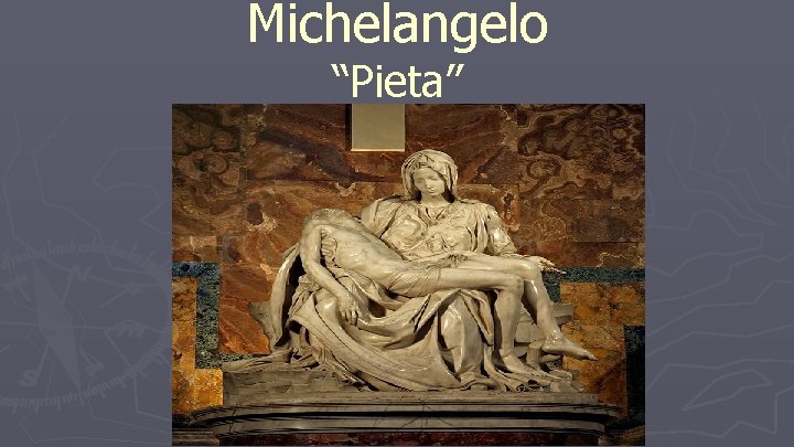 Michelangelo “Pieta” Michelangelo “Pieta”