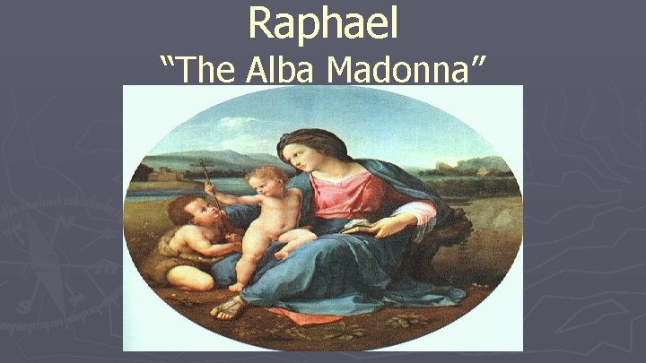 Raphael “The Alba Madonna” Raphael “The Alba Madonna”