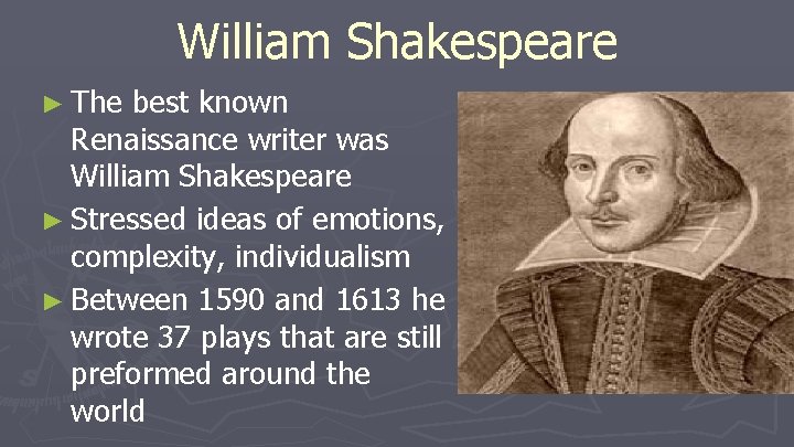 William Shakespeare ► The best known Renaissance writer was William Shakespeare ► Stressed ideas William Shakespeare ► The best known Renaissance writer was William Shakespeare ► Stressed ideas