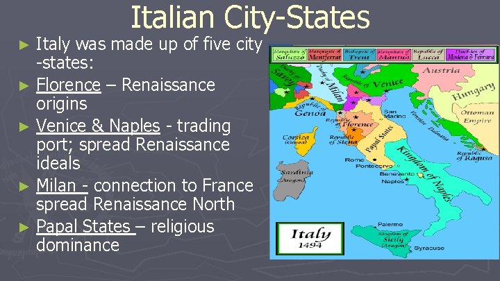 Italian City-States Italy was made up of five city -states: ► Florence – Renaissance Italian City-States Italy was made up of five city -states: ► Florence – Renaissance