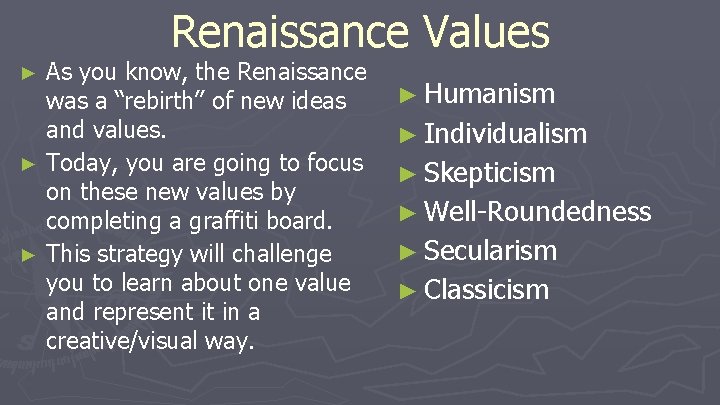 Renaissance Values As you know, the Renaissance was a “rebirth” of new ideas and Renaissance Values As you know, the Renaissance was a “rebirth” of new ideas and