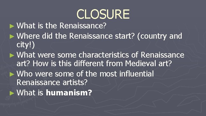 ► What CLOSURE is the Renaissance? ► Where did the Renaissance start? (country and ► What CLOSURE is the Renaissance? ► Where did the Renaissance start? (country and