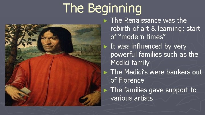 The Beginning The Renaissance was the rebirth of art & learning; start of “modern The Beginning The Renaissance was the rebirth of art & learning; start of “modern
