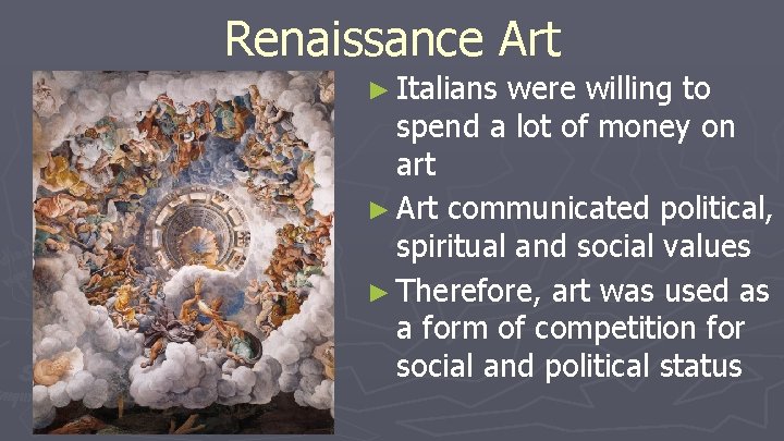 Renaissance Art ► Italians were willing to spend a lot of money on art Renaissance Art ► Italians were willing to spend a lot of money on art