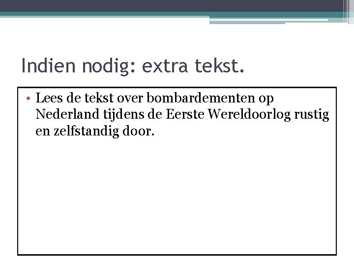 Indien nodig: extra tekst. • Lees de tekst over bombardementen op Nederland tijdens de