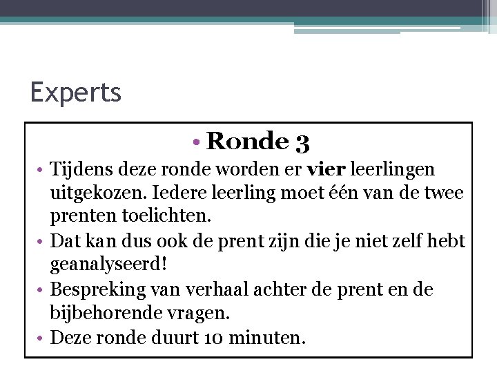 Experts • Ronde 3 • Tijdens deze ronde worden er vier leerlingen uitgekozen. Iedere