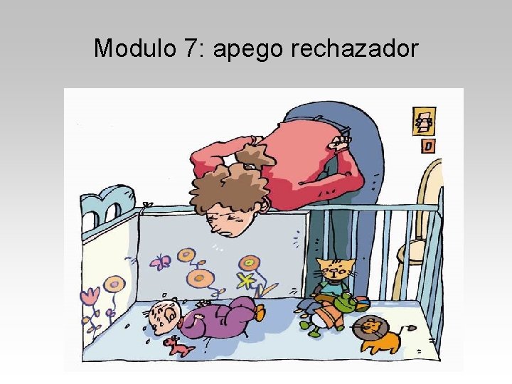 Modulo 7: apego rechazador Modulo 7: apego rechazador