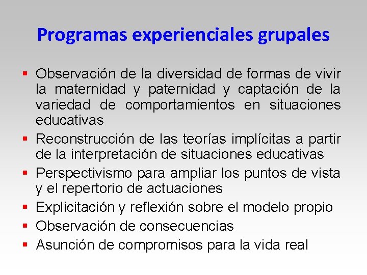 Programas experienciales grupales § Observación de la diversidad de formas de vivir la maternidad Programas experienciales grupales § Observación de la diversidad de formas de vivir la maternidad