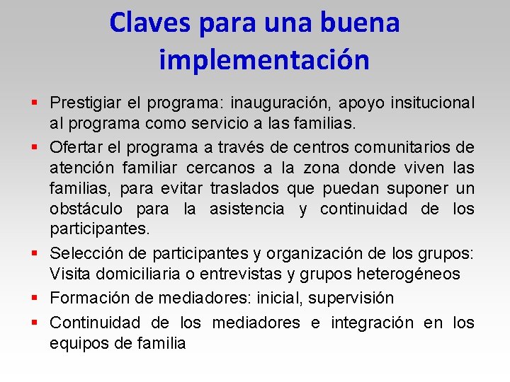 Claves para una buena implementación § Prestigiar el programa: inauguración, apoyo insitucional al programa Claves para una buena implementación § Prestigiar el programa: inauguración, apoyo insitucional al programa