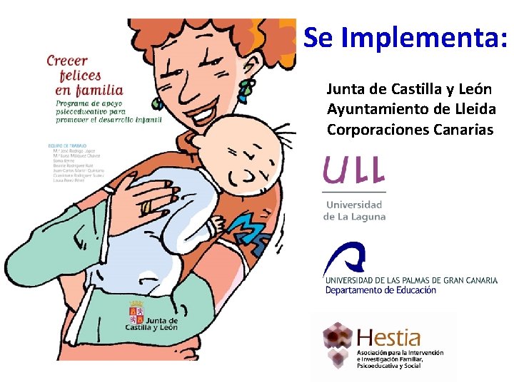 Se Implementa: Junta de Castilla y León Ayuntamiento de Lleida Corporaciones Canarias Se Implementa: Junta de Castilla y León Ayuntamiento de Lleida Corporaciones Canarias