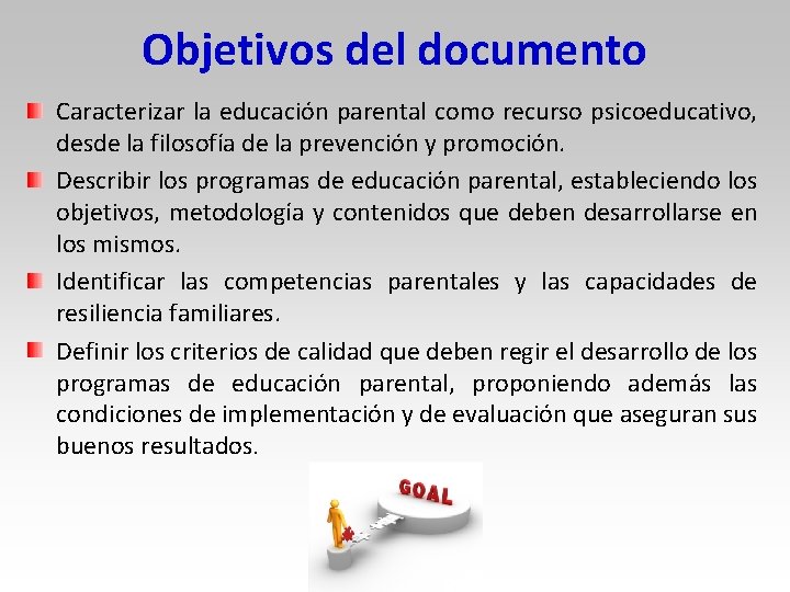 Objetivos del documento Caracterizar la educación parental como recurso psicoeducativo, desde la filosofía de Objetivos del documento Caracterizar la educación parental como recurso psicoeducativo, desde la filosofía de