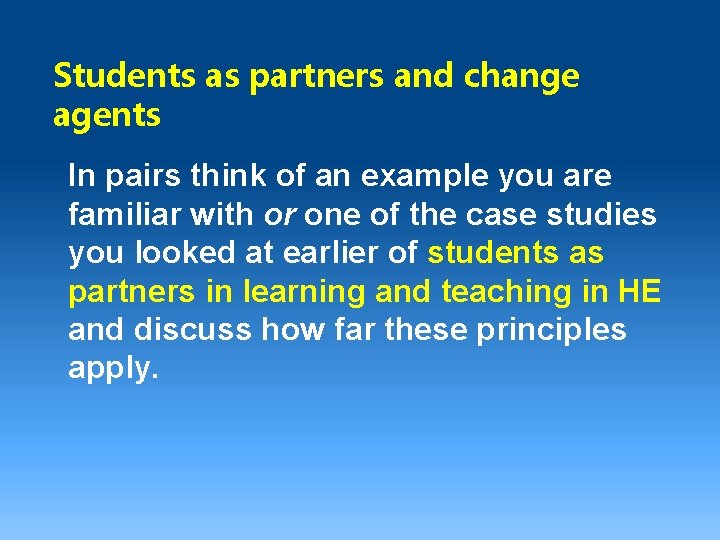 Students as partners and change agents In pairs think of an example you are