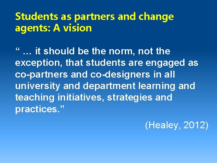 Students as partners and change agents: A vision “ … it should be the