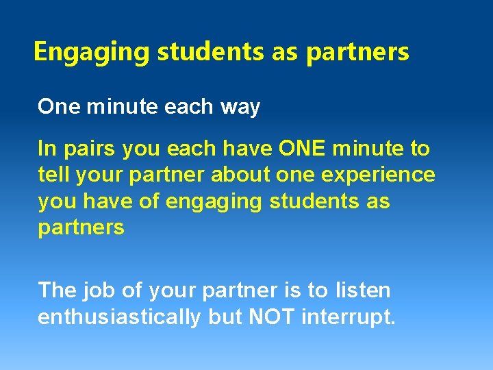 Engaging students as partners One minute each way In pairs you each have ONE