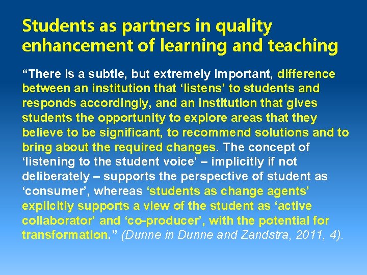 Students as partners in quality enhancement of learning and teaching “There is a subtle,