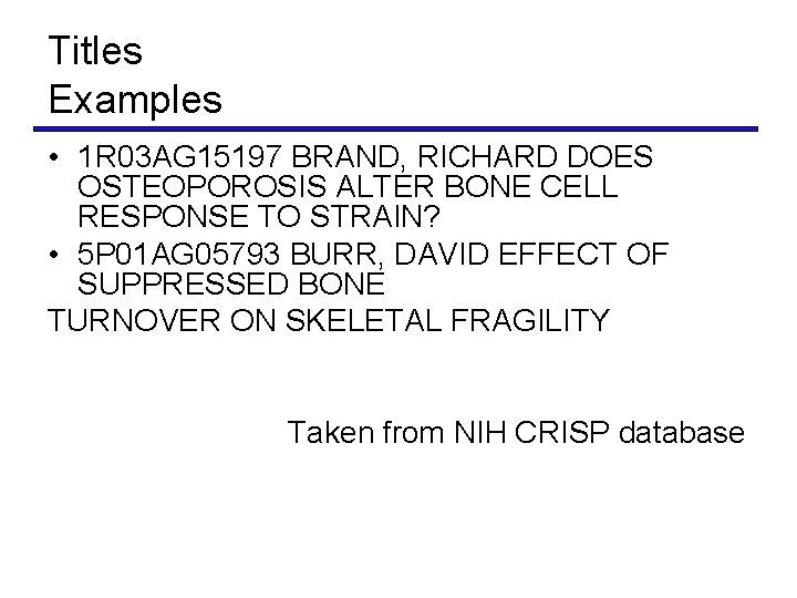 Titles Examples • 1 R 03 AG 15197 BRAND, RICHARD DOES OSTEOPOROSIS ALTER BONE
