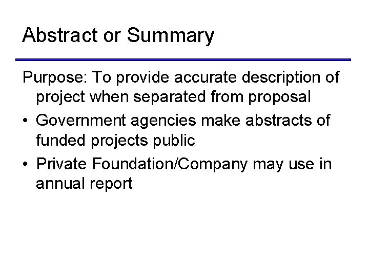 Abstract or Summary Purpose: To provide accurate description of project when separated from proposal