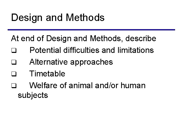 Design and Methods At end of Design and Methods, describe q Potential difficulties and