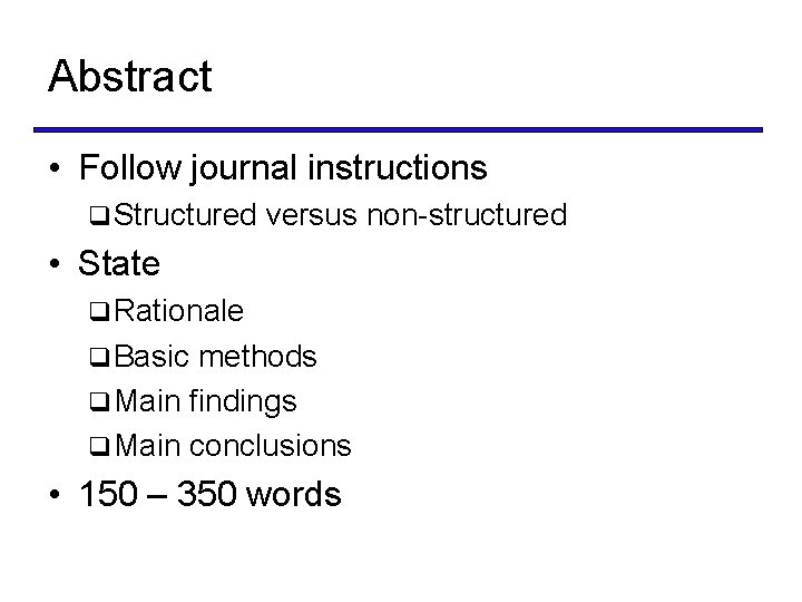 Abstract • Follow journal instructions q Structured versus non-structured • State q Rationale q