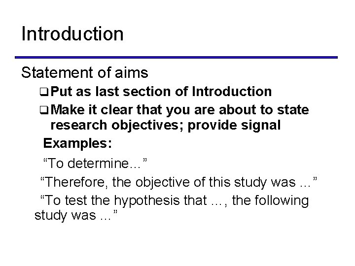 Introduction Statement of aims q Put as last section of Introduction q Make it