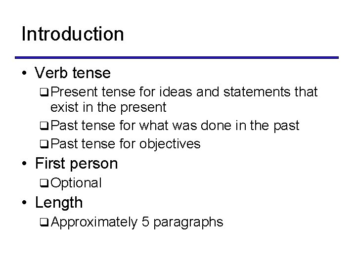 Introduction • Verb tense q Present tense for ideas and statements that exist in