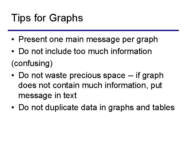 Tips for Graphs • Present one main message per graph • Do not include