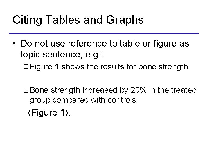 Citing Tables and Graphs • Do not use reference to table or figure as