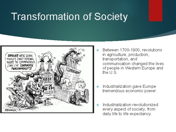 Transformation of Society Between 1700 -1900, revolutions in agriculture, production, transportation, and communication changed Transformation of Society Between 1700 -1900, revolutions in agriculture, production, transportation, and communication changed