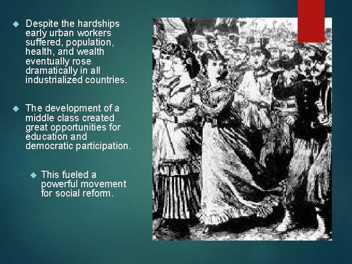 Despite the hardships early urban workers suffered, population, health, and wealth eventually rose Despite the hardships early urban workers suffered, population, health, and wealth eventually rose