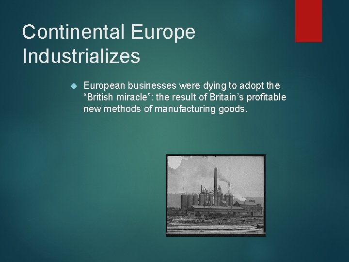 Continental Europe Industrializes European businesses were dying to adopt the “British miracle”: the result Continental Europe Industrializes European businesses were dying to adopt the “British miracle”: the result