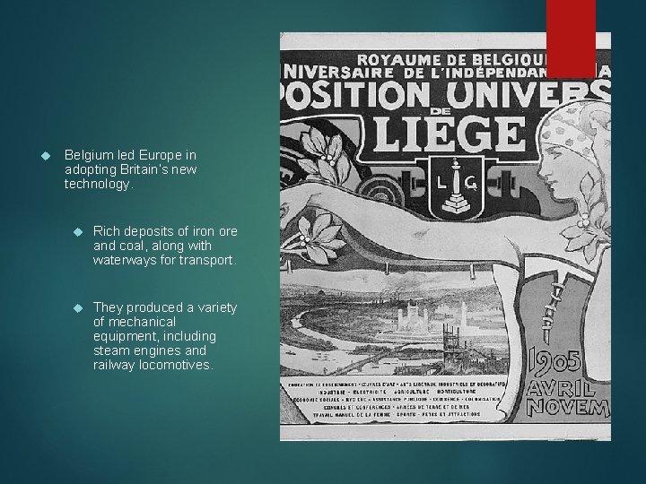 Belgium led Europe in adopting Britain’s new technology. Rich deposits of iron ore Belgium led Europe in adopting Britain’s new technology. Rich deposits of iron ore